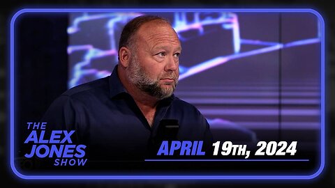 The Alex Jones Show FRIDAY FULL SHOW 04/19/24