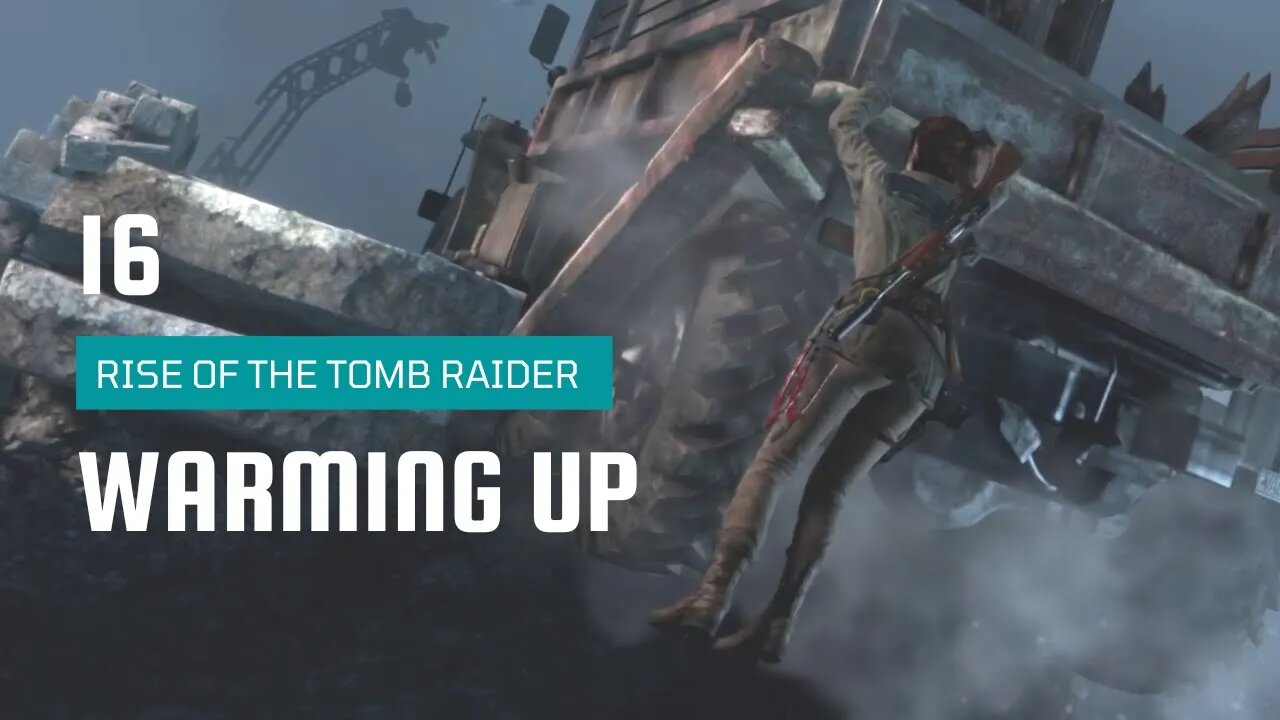 Rise Of The Tomb Raider Walkthrough 16 | Shortcut | Warming Up