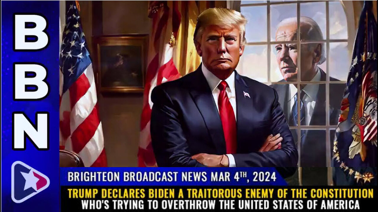 BBN, Mar 4, 2024 - Trump declares Biden a traitorous enemy of the Constitution...