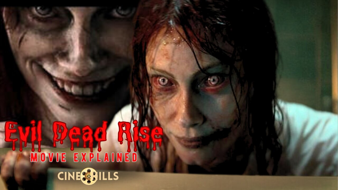 Evil Dead Rise (2023) Movie Explained: Terrifying New Chapter in the Franchise | Cine Chills