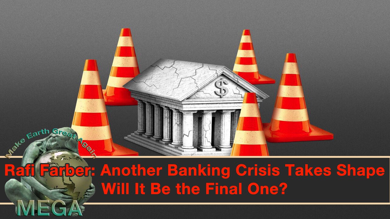 Rafi Farber: Another Banking Crisis Takes Shape, Will It Be the Final One?