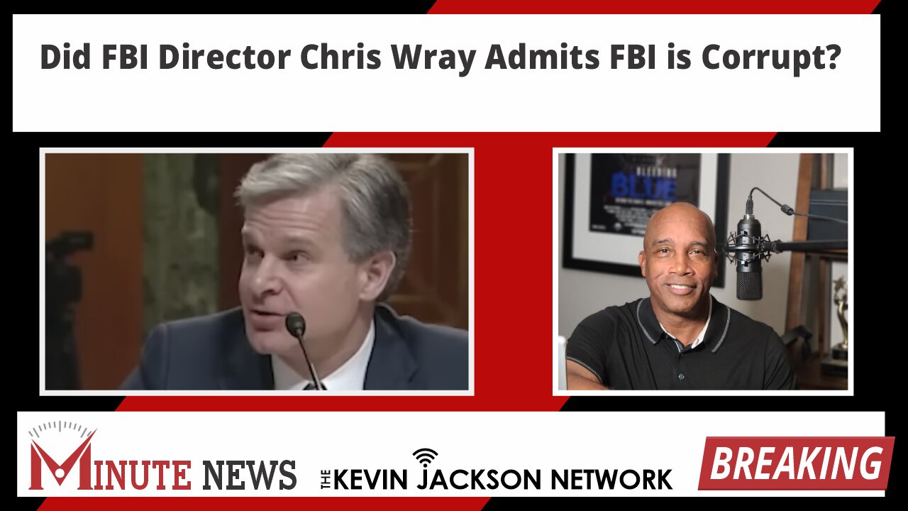 Did FBI Director Chris Wray Admits FBI is Corrupt?