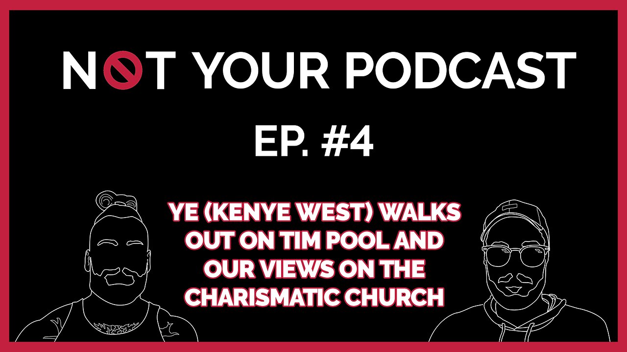 Episode 4 - Ye (Kanye West) Walks Out On Tim Pool | Our Views on the Charismatic Church |