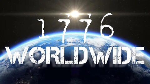 1776 WORLDWIDE - Freedom Fighters Around The World Stand Up To Tyranny