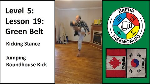 Baehr Taekwondo: 05-19: Green Belt: Kicking Stance - Jumping Roundhouse Kick