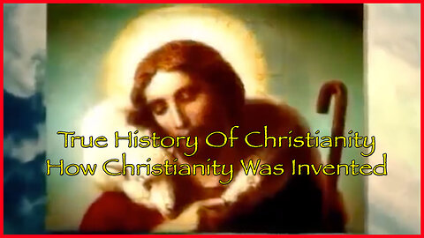 True History Of Christianity - How Christianity Was Invented