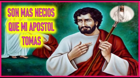 MENSAJE DE JESUCRISTO A PEQUEÑA ALMA - SON MAS NECIOS QUE MI APOSTOL TOMAS