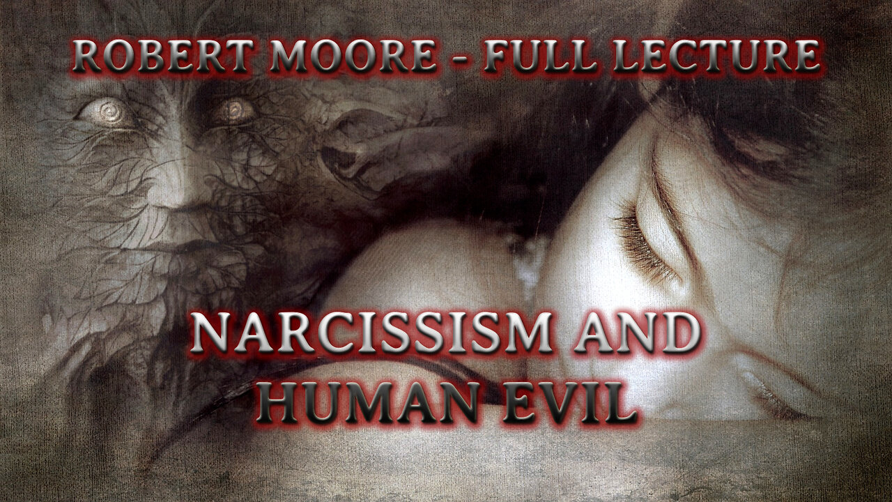 Narcissism And Human Evil - Robert Moore full lecture with DARK SCREEN for night time listening