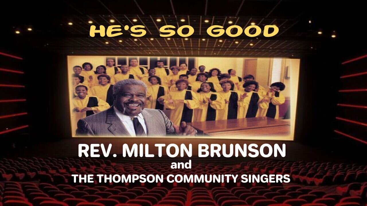 He's So Good - Reverend Milton Brunson & The Thompson Community Singers