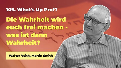 109. Die Wahrheit wird euch frei machen - Teil 1 # Walter Veith, Martin Smith # What's Up Prof?