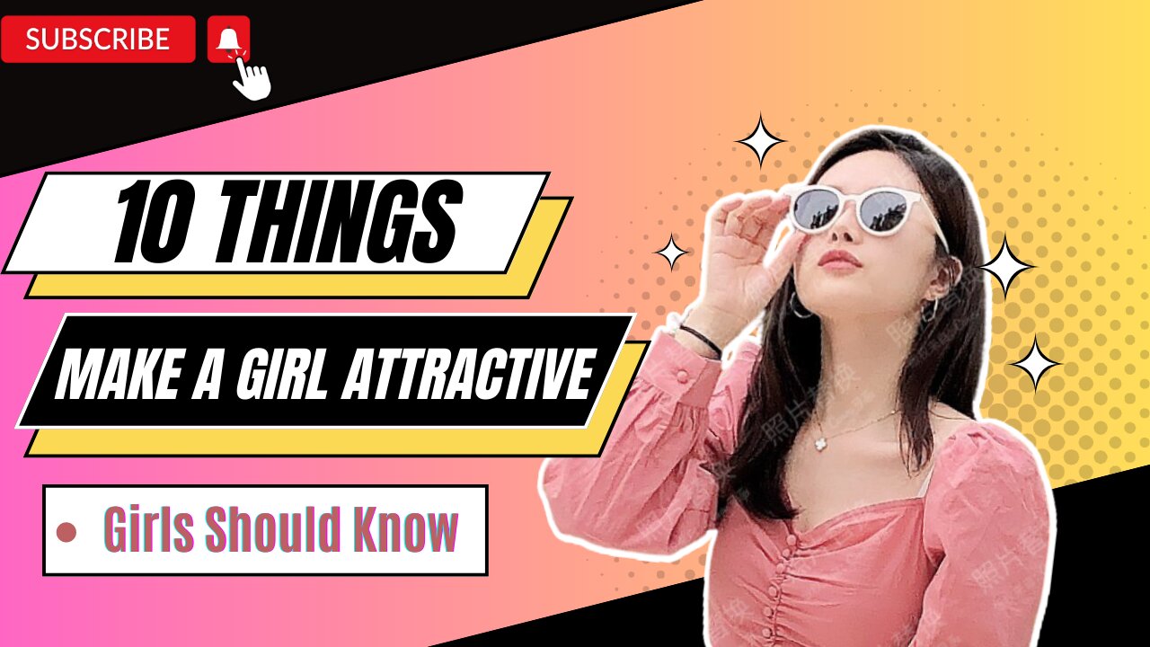 10 Things That Make A Girl Attractive