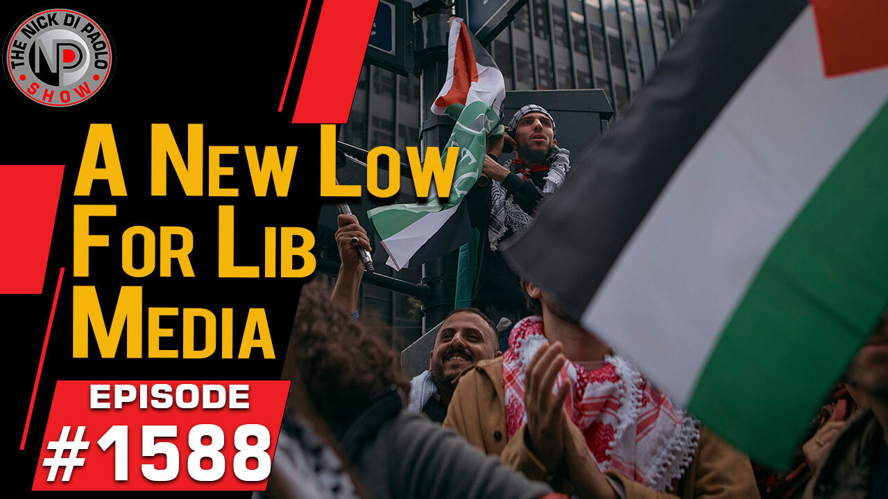 A New Low For Lib Media | Nick Di Paolo Show #1588