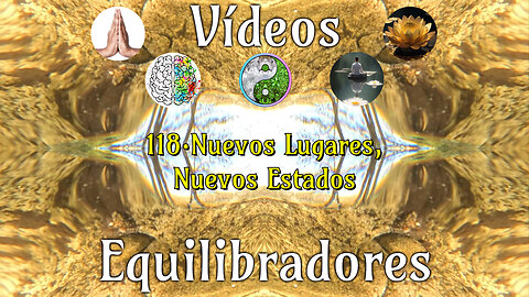 118·Nuevos Lugares, Nuevos Estados📹Videos Equilibradores🎧Atencion👁️Concentracion🎯Meditacion🧘‍♂️