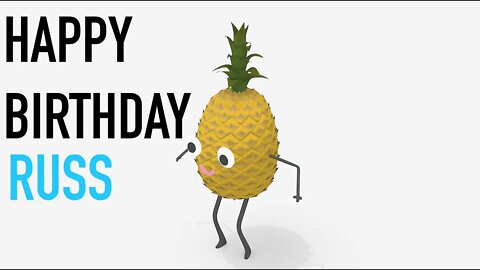 Happy Birthday RUSS! - PINEAPPLE Birthday Song