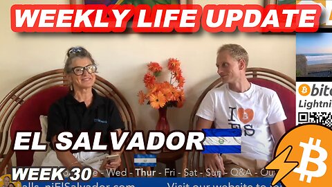 Week 30 - Life in El Salvador with Nicki & James, Bitcoin Lightning El Salvador News