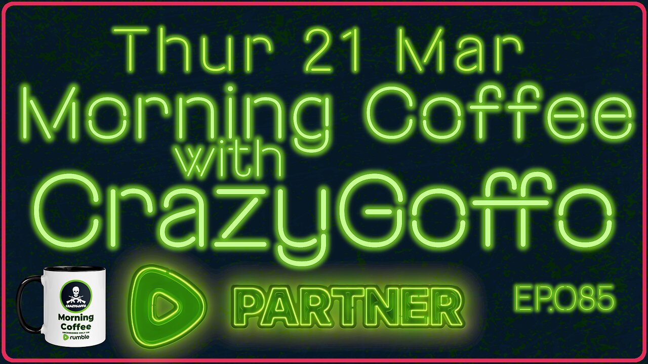 Morning Coffee with CrazyGoffo - Ep.085 #RumbleTakeover #RumblePartner