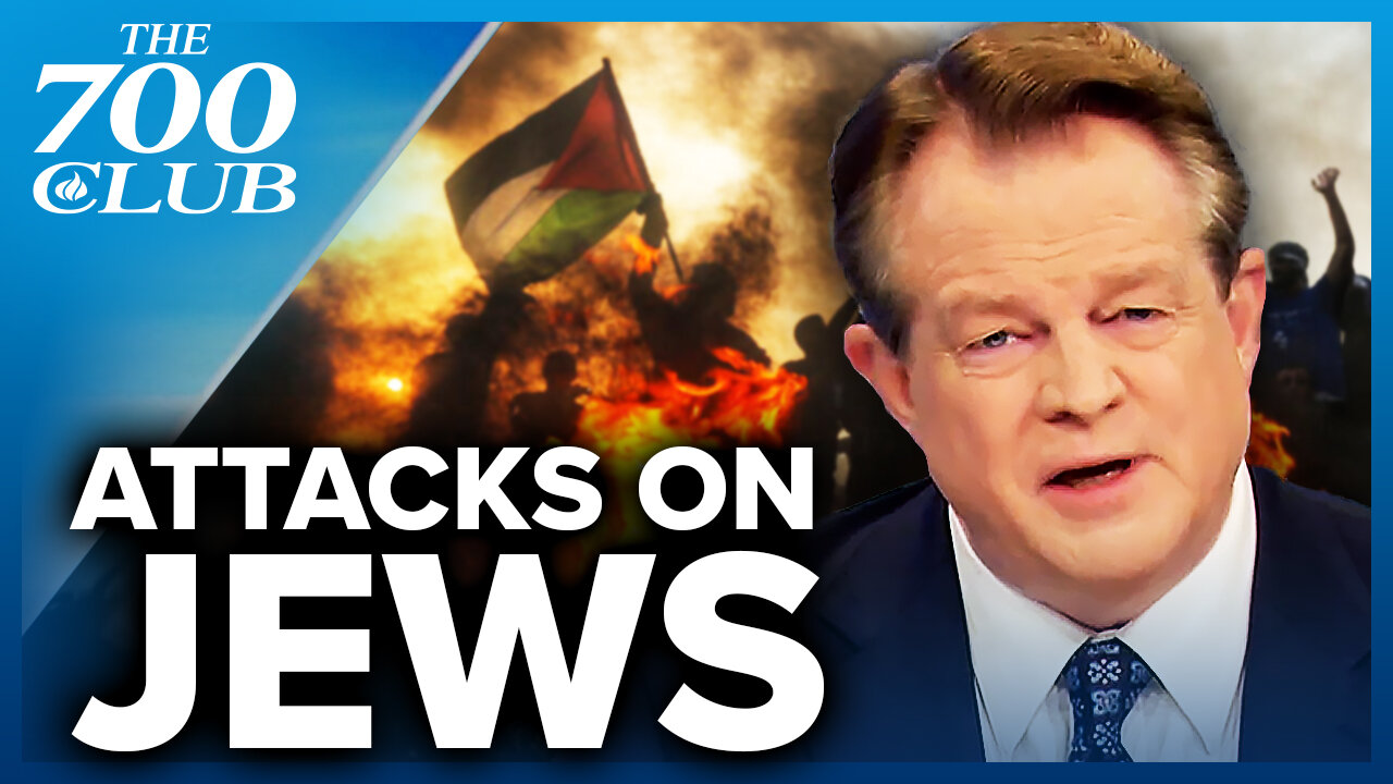 Bloodlust Against Jews Around The World | The 700 Club