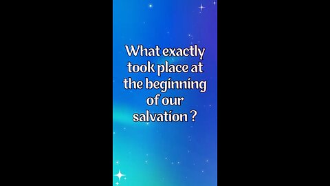 What exactly happened at the beginning of salvation ? What is God’s will for the believer ?