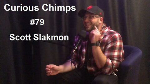 #79 Chaos, Laughter & Love, with Scott Slakmon