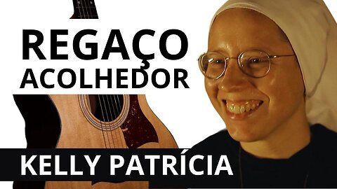 COMO TOCAR Regaço Acolhedor - Kelly Patrícia no Violão