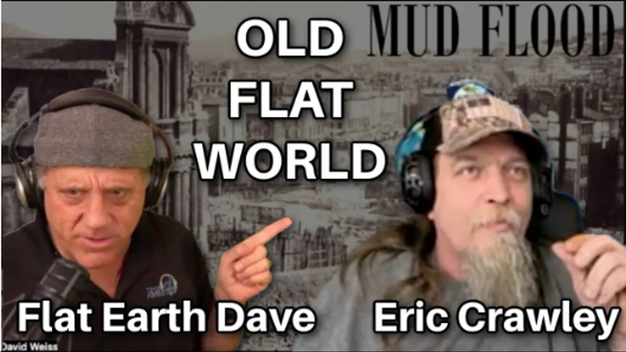 Eric Crawley An Old Flat World w Flat Earth Dave