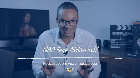 Não faça Melismas