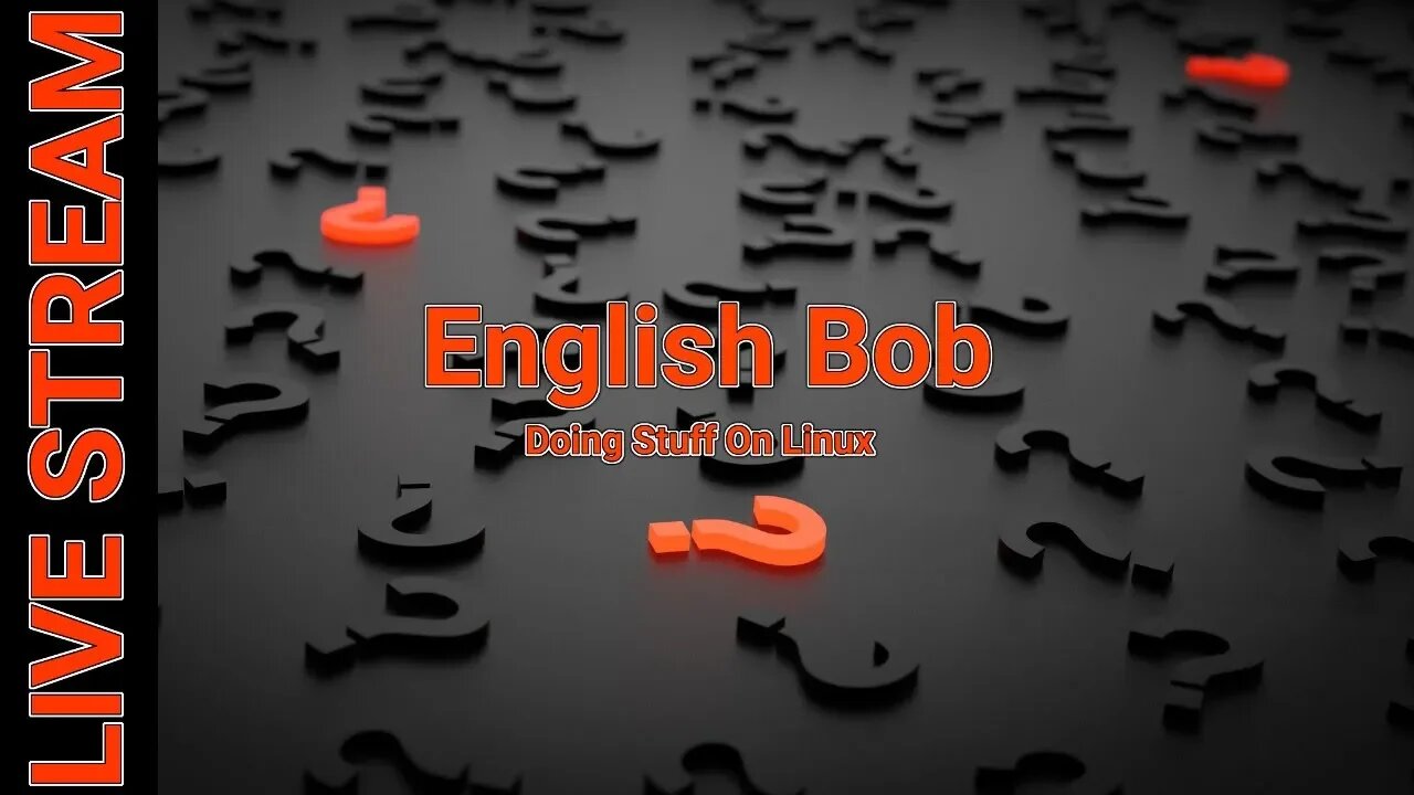 English Bob Doing Stuff On Linux LIVE