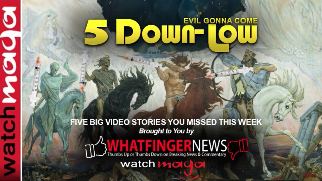 EVIL GONNA COME: 5 Down-Low from Whatfinger News