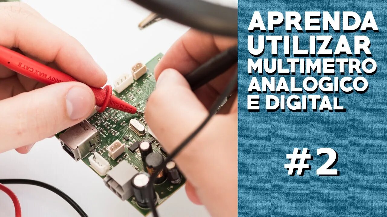 Aprenda Como Utilizar Multímetro Analógico e Digital - Passo á Passo parte #2