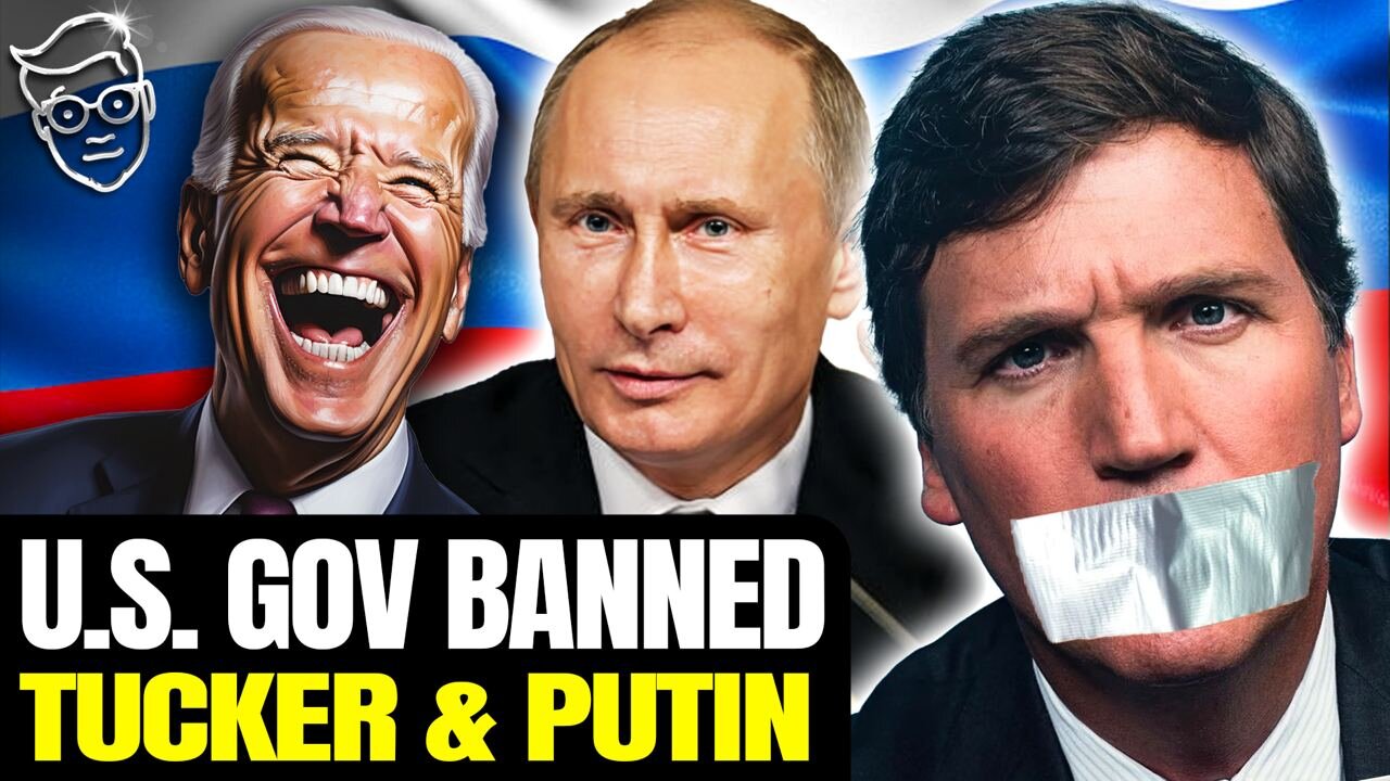 TUCKER: 'The US Government CANCELED My Interview With Vladimir Putin!'