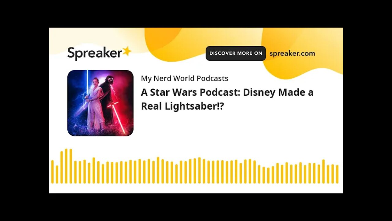 A Star Wars Podcast: Disney Made a Real Lightsaber!?