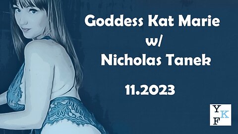 VIDEO CHAT: Goddess Kat Marie – 11.2023 w/ Nicholas Tanek