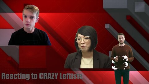 Ep. 9 - Reacting to Leftist Videos