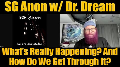 SG Anon w/ Dr. Dream - What’s Really Happening? And How Do We Get Through It?