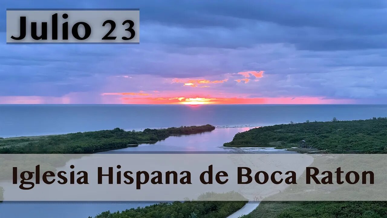 Servicio De Iglesia Hispana de Boca Raton 07/23/2023