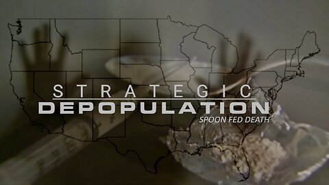 May 23, 2023 Spoon Fed Death: Strategic Depopulation.