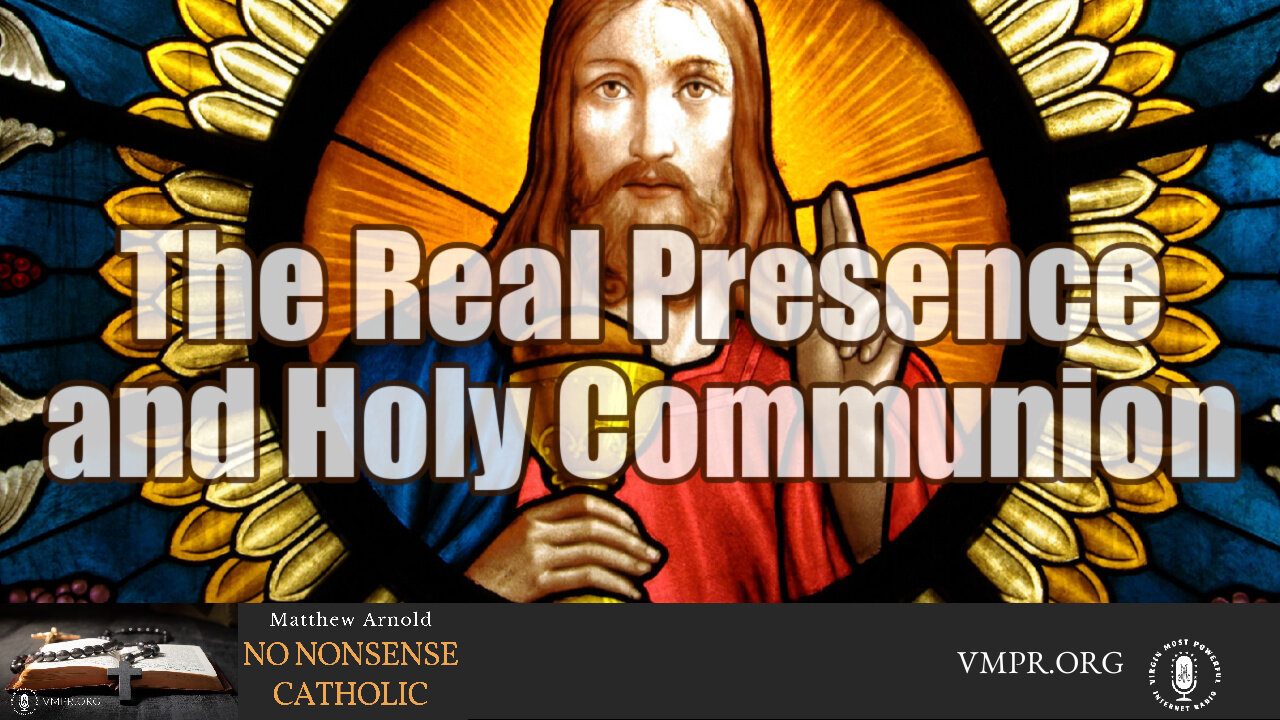 03 Jun 24, No Nonsense Catholic: The Real Presence and Holy Communion