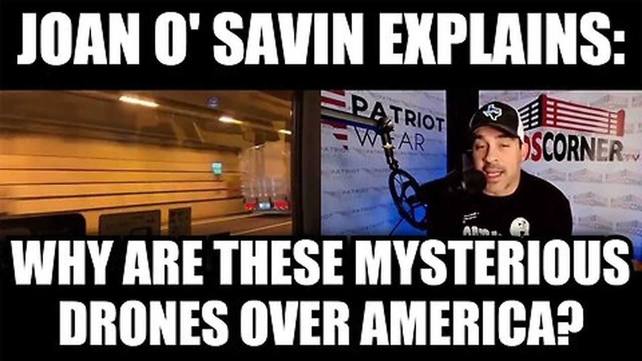 Joan O Savin Explains - Why Are These Mysterious Drones Over America