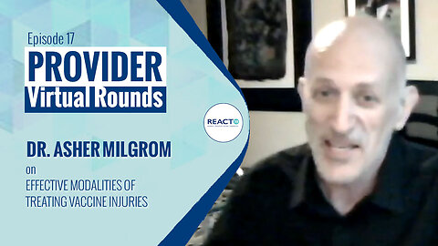 Virtual Rounds #17 - Dr. Asher Milgrom on Effective Modalities of Treating Vaccine Injuries