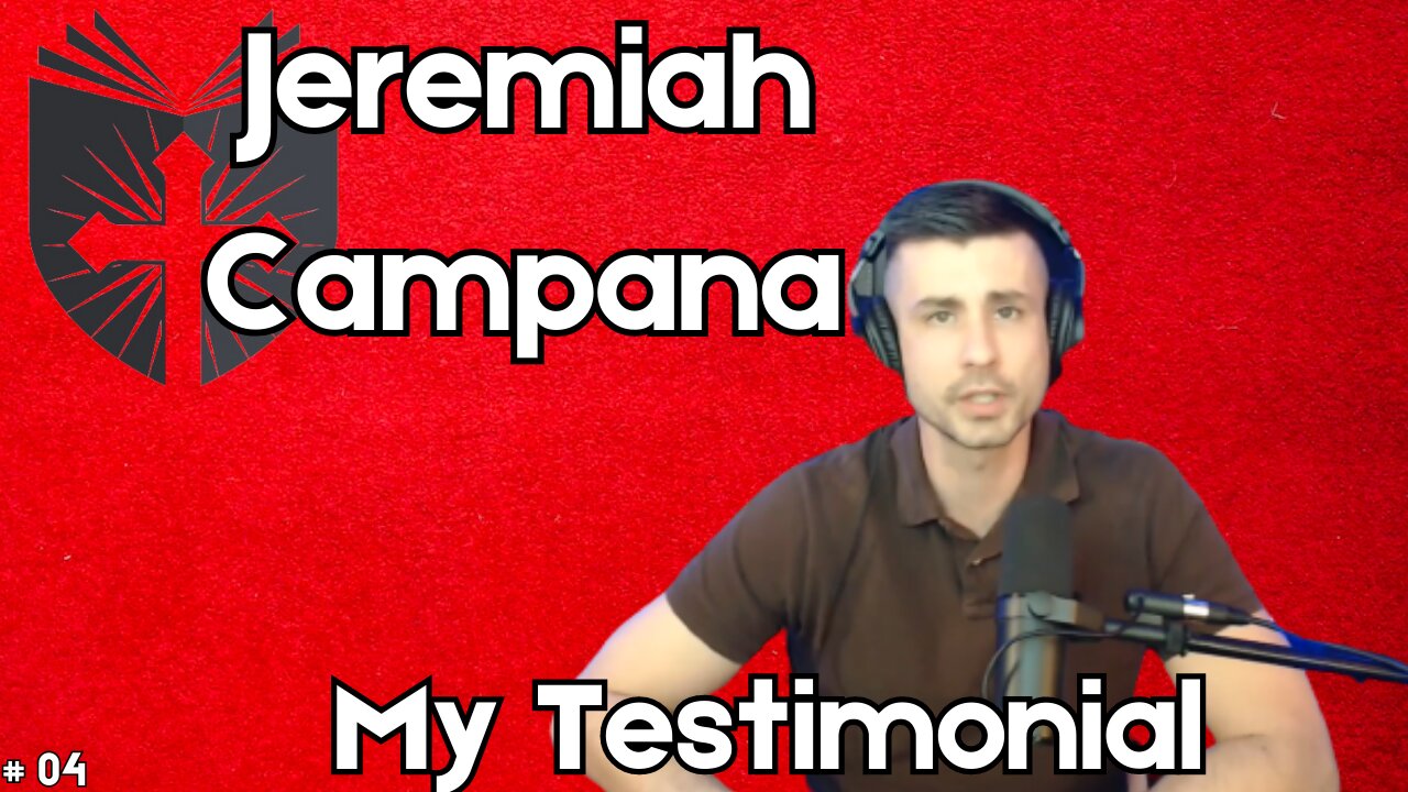 Jeremiah Campana | My Testimonial | Anatomy of the Church and State #4