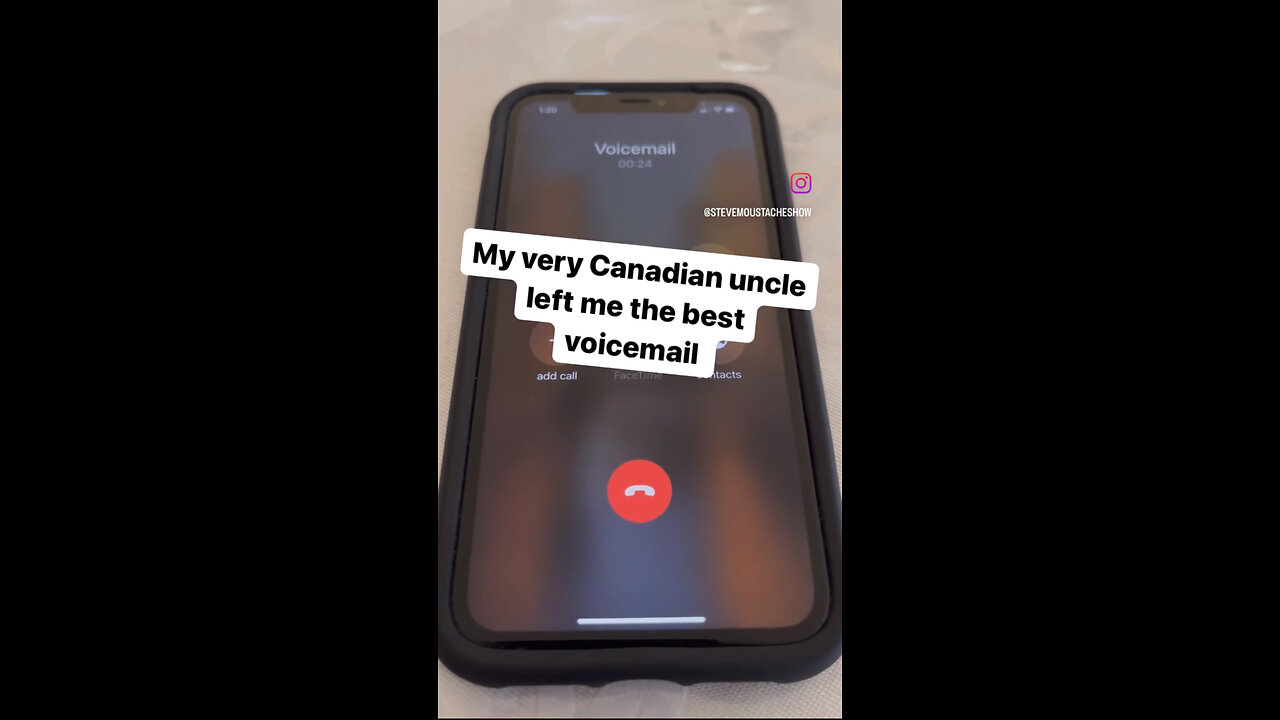 My very Canadian uncle left me the best voice mail