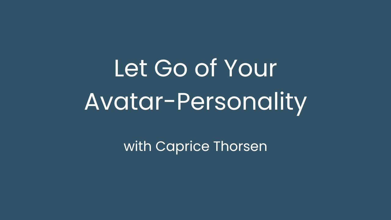 Let go of your Avatar-Personality