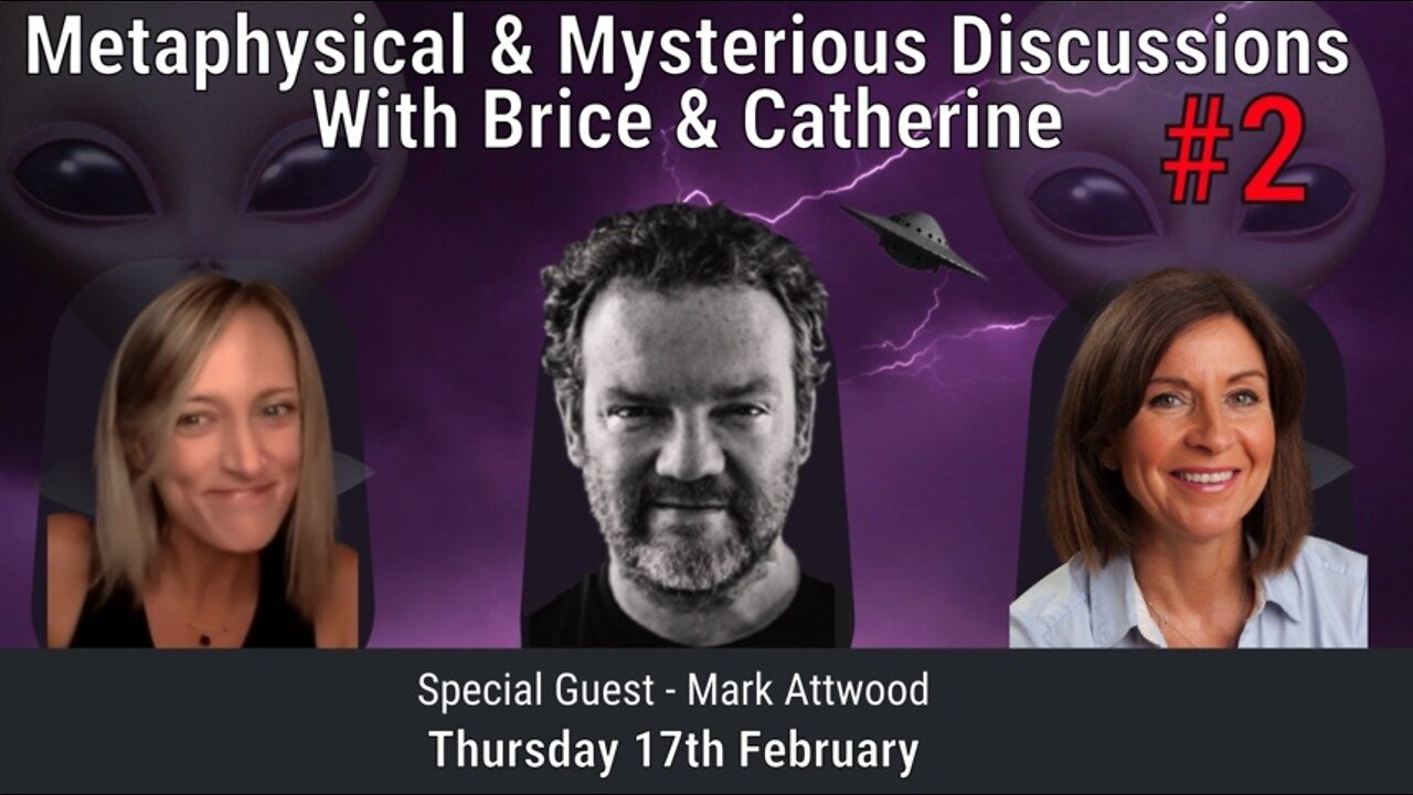 Metaphysical & Mysterious 2 with Mark Attwood, Brice & Catherine 17th Feb