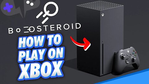 How to PLAY Boosteroid on XBOX