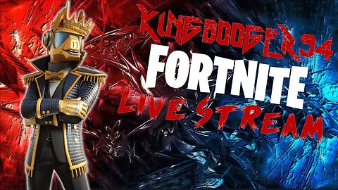 🔴LIVE - Kingbooger94 - Fortnite (PC)