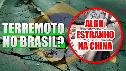 Terremotos Brasil e algo muito estranho na China - Tem algo muito estranho!