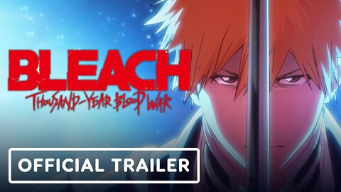 Bleach: Thousand-Year Blood War - Official Trailer 2