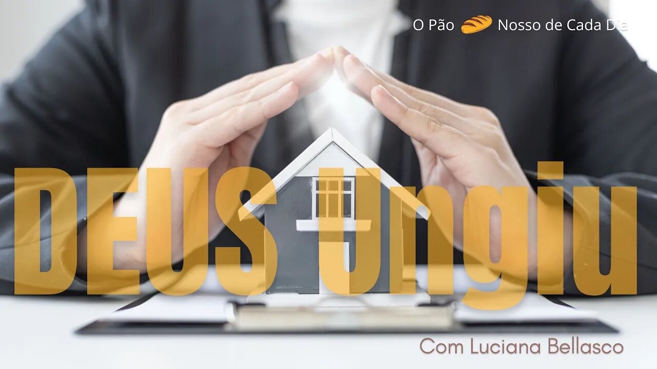 Deus Ungiu a Sua Casa e Você! O 🍞 Nosso de Cada Dia.