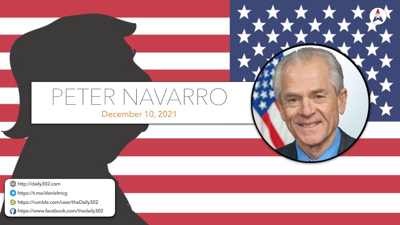 The Daily 302 Show with Guest Dr.Peter Navarro