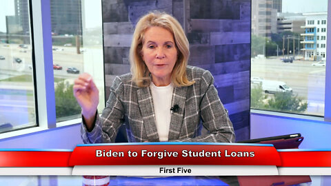 Biden to Forgive Student Loans | First Five 5.10.22